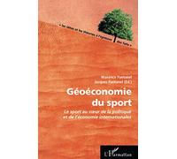 Géoéconomie du sport: Le sport au coeur de la politique et de l'économie internationales