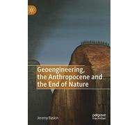Geoengineering, The Anthropocene And The End Of Nature