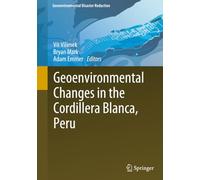Geoenvironmental Changes in the Cordillera Blanca, Peru