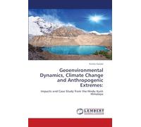 Geoenvironmental Dynamics, Climate Change and Anthropogenic Extremes:: Impacts and Case Study from the Hindu Kush Himalaya