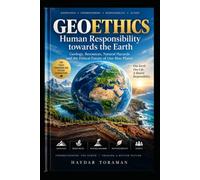 GEOETHICS - Humanity’s Responsibility towards the Earth: Geology, Resources, Natural Hazards and the Ethical Future of Our Blue Planet