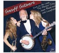 Geoff Gilbert - Live To Air With The Harbor City Jazz Band And Jill Lindfield [Compact Discs]