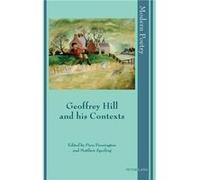 Geoffrey Hill and his Contexts Piers Pennington, Matthew Sperling (Auteur)