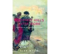 Geoffrey Hill's Later Work