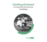 Geoffroy-Guichard: Le vert paradis des dieux trop humains