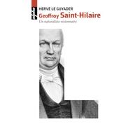 Geoffroy Saint-Hilaire: Un naturaliste visionnaire