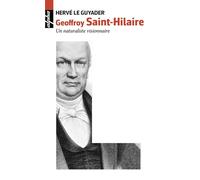 Geoffroy Saint-Hilaire Un naturaliste visionnaire - Hervé Le Guyader - Belin - Poche - Biographie