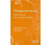 Géogouvernance Utilité sociale de l'analyse spatiale. - Michelle Masson-Vincent - Quae - broché - Essai