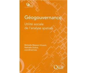 Géogouvernance Utilité sociale de l'analyse spatiale. - Michelle Masson-Vincent - Quae - broché - Essai