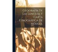 Geografía De Las Lenguas Y Carta Etnográfica De México;.