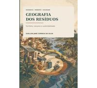 GEOGRAFIA DOS RESÍDUOS: Território, consumo e sustentabilidade