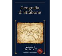 Geografia Volume 1: Libri da I a IV - Viaggio alle origini della Terra - Edizione in Italiano Moderno