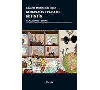 Geografías y paisajes de Tintín: Viajes, lugares y dibujos
