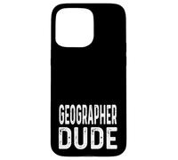 Géographe Dude Géographie en difficulté Terre Peuple Environnement Coque pour iPhone 15 Pro Max