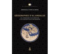Géographes d'al-Andalus: De l'inventaire d'un territoire à la construction d'une mémoire