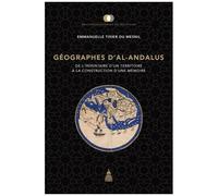 Géographes D'al-Andalus - De L'inventaire D'un Territoire À La Construction D'une Mémoire