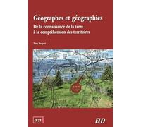 Géographes Et Géographies - De La Connaissance De La Terre À La Compréhension Des Territoires