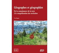 Géographes Et Géographies - De La Connaissance De La Terre À La Compréhension Des Territoires