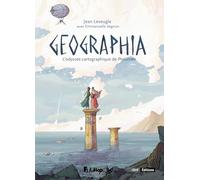 Geographia - L'odyssée Cartographique De Ptolémée - Suivi De Geographia, Cartes Sur Table