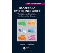 Geographic Data Science with R by Wimberly & Michael C. The University of Oklahoma & USA Wimberly Michael C. The University of Oklahoma USA (Auteur)