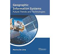 Geographic Information Systems: Future Trends And Technologies