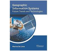 Geographic Information Systems: Future Trends And Technologies