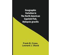 Geographic Variation In The North American Cyprinid Fish, Hybopsis Gracilis