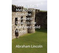 Geographical Metaphors: From the “Dumbest Deal” to the Vanished Gold Route