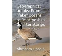 Geographical pranks: From "fake" oceans to "matryoshka doll" territories