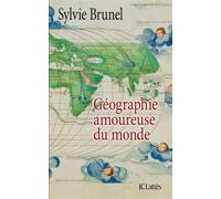 Géographie amoureuse du monde - Sylvie Brunel - Lattes - broché - Essai