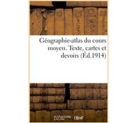 Géographie-atlas du cours moyen. Texte, cartes et devoirs Collectif (Auteur)