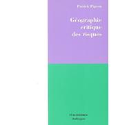 Geographie critique des risques - Patrick Pigeon - Economica Anthropos - broché - Etude