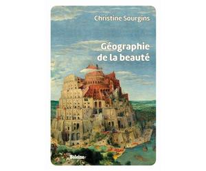Géographie de la beauté - Christine Sourgins - Boleine - relié - Etude