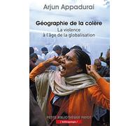 Arjun Appadurai – Géographie de la colère – La violence à l'âge de la globalisation – Poche