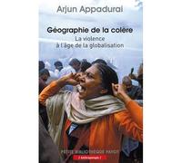 Arjun Appadurai – Géographie de la colère – La violence à l'âge de la globalisation – Poche