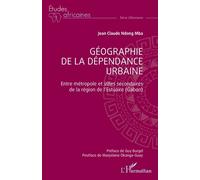 Geographie De La Dependance Urbaine - Entre Metropole Et Villes Secondaires De La Region De L'estuai