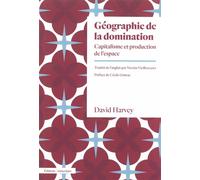 Géographie de la domination Capitalisme et production de l'espace - David Harvey - Amsterdam Eds - broché - Essai