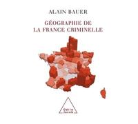 Géographie de la France criminelle - Alain Bauer - Odile Jacob - broché - Essai