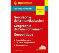 Géographie de la mondialisation, géographie de l'environnement, géopolitique: Les clés pour réussir le CAPES