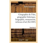 Géographie de l'Ain. Fascicule 4, géographie historique, biographie, monuments, richesses d'art , chants populaires, patois, mythologie... - Émile Jacquemin - Hachette Bnf - broché - Livre