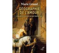 Géographie de l'amour: Une autre histoire du bon Samaritain