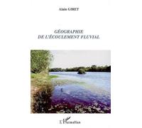 Géographie de l'écoulement fluvial - Alain Giret - L'harmattan - broché - Essai