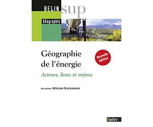 Géographie de l'énergie: Acteurs, lieux et enjeux