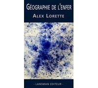 Géographie de l'enfer - Alex Lorette - Lansman Eds - broché - Théâtre