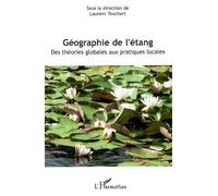Géographie de l'étang Des théories globales aux pratiques locales - Laurent Touchart - L'harmattan - broché - Etude