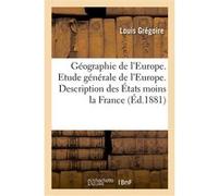 Géographie de l'Europe. Etude générale de l'Europe Louis Grégoire (Auteur)