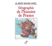 Geographie de l'histoire de france - ROCHE-NOEL ALPHEE - Cerf - broché - Guide