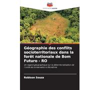 Géographie des conflits socioterritoriaux dans la forêt nationale de Bom Futuro - RO: Un regard géographique sur la déterritorialisation de l'unité de conservation à Rondônia
