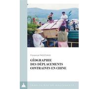 Géographie des déplacements contraints en Chine Du barrage des Trois Gorges à Shanghai et au Guangdong - Florence Padovani - De La Sorbonne Editions - broché - Essai