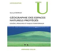 Géographie des espaces naturels protégés - Genèse, principes et enjeux territoriaux: Genèse, principes et enjeux territoriaux